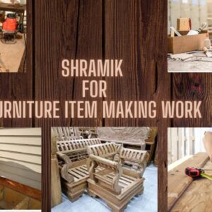 Shramik for Furniture Item Making work